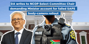 DA writes to NCOP Select Committee Chair demanding Minister account for failed SAPS body-camera rollout