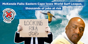 McKenzie Fails: Eastern Cape loses World Surf League, thousands of jobs at risk