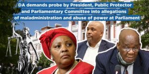 DA demands probe by President, Public Protector and Parliamentary Committee into allegations of maladministration and abuse of power at Parliament