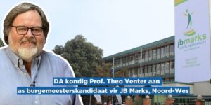 DA kondig Prof. Theo Venter aan as burgemeesterskandidaat vir JB Marks, Noord-Wes