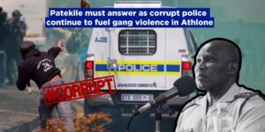 Patekile must answer as corrupt police continue to fuel gang violence in Athlone