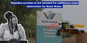 Majodina accedes to DA demand for additional water abstraction for Rand Water; but warns: municipalities must now fix what they broke