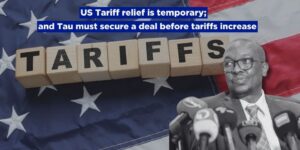 US Tariff relief is temporary, and Tau must secure a deal before tariffs increase