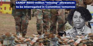 SANDF R800-mil “missing” allowances to be interrogated in Committee tomorrow