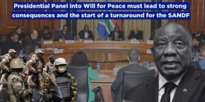 Presidential Panel into Will for Peace must lead to strong consequences and the start of a turnaround for the SANDF
