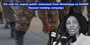 DA calls for urgent public statement from Motshekga on SANDF Russian training campaign