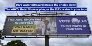 DA’s water billboard makes the choice clear: The ANC’s Hotel Shower plan, or the DA’s water in your taps