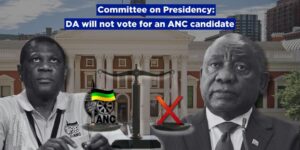 Committee on Presidency: DA will not vote for an ANC candidate