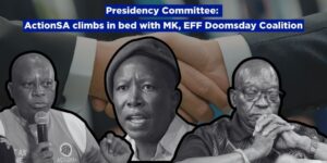 Presidency Committee: ActionSA climbs in bed with MK, EFF Doomsday Coalition