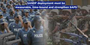 SANDF deployment must be measurable, time-bound and strengthen SAPS