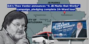 DA’s Theo Venter announces “A JB Marks that Works” campaign, pledging complete 24-Ward tour