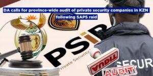 DA calls for province-wide audit of private security companies in KZN following SAPS raid