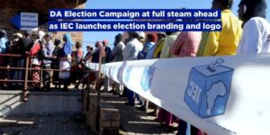 DA Election Campaign at full steam ahead as IEC launches election branding and logo
