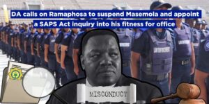 DA calls on Ramaphosa to suspend Masemola and appoint a SAPS Act inquiry into his fitness for office