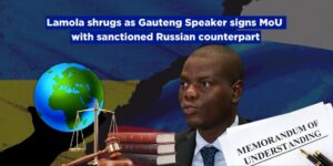Lamola shrugs as Gauteng Speaker signs MoU with sanctioned Russian counterpart