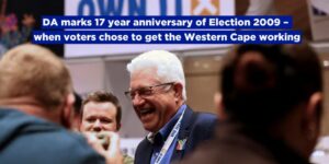 DA marks 17 year anniversary of Election 2009 – when voters chose to get the Western Cape working