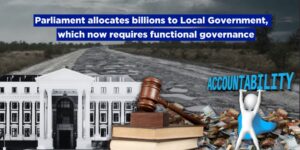 Parliament allocates billions to Local Government, which now requires functional governance