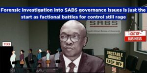 Forensic investigation into SABS governance issues is just the start as factional battles for control still rage