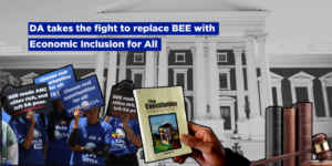 DA takes the fight to replace BEE with Economic Inclusion for All to Parliament
