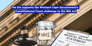 The DA supports the Western Cape Government’s Constitutional Court challenge to the NHI Act