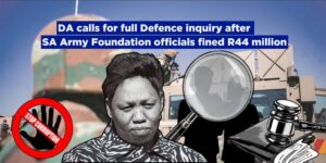 DA calls for full Defence inquiry after SA Army Foundation officials fined R44 million