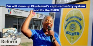 DA will clean up Ekurhuleni’s captured safety system and fix the EMPD