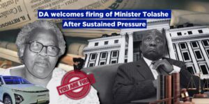 DA welcomes firing of Minister Tolashe After Sustained Pressure