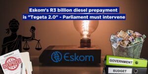 Eskom’s R3 billion diesel prepayment is “Tegeta 2.0” – Parliament must intervene