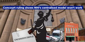 ConCourt precedent undermines NHI centralised model and relegates NHI as unworkable