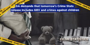 DA demands that tomorrow’s Crime Stats release includes GBV and crimes against children