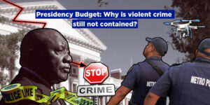 Presidency Budget: Why is violent crime still not contained?
