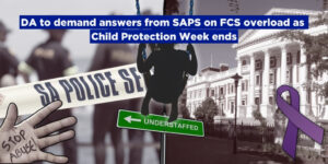 DA to demand answers from SAPS on FCS overload as Child Protection Week ends