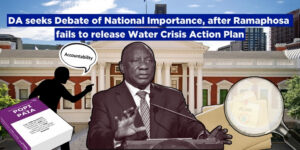 DA seeks Debate of National Importance, after Ramaphosa fails to release Water Crisis Action Plan