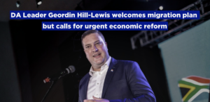DA Leader Geordin Hill-Lewis welcomes migration plan but calls for urgent economic reform