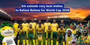 DA extends very best wishes to Bafana Bafana for World Cup 2026