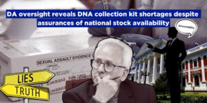 DA oversight reveals DNA collection kit shortages despite assurances of national stock availability