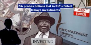 DA probes billions lost in PIC’s failed Isibaya investments