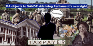 DA objects to SANDF sidelining Parliament’s oversight