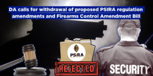 DA calls for withdrawal of proposed PSIRA regulation amendments and Firearms Control Amendment Bill