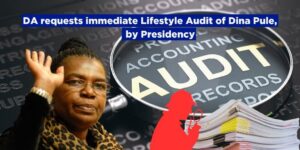 DA requests immediate Lifestyle Audit of Dina Pule, by Presidency