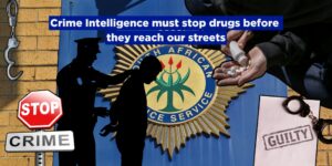 Crime Intelligence must stop drugs before they reach our streets