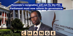 Masondo’s resignation will not fix the PIC. Parliament must now reform its governance.