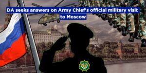 DA seeks answers on Army Chief’s official military visit to Moscow
