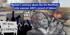 Mbalula’s tantrum about the DA Manifesto only exposes ANC’s record of failure