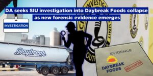 DA seeks SIU investigation into Daybreak Foods collapse as new forensic evidence emerges