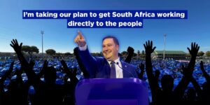 I’m taking our plan to get South Africa working directly to the people