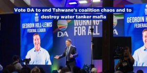 Vote DA to end Tshwane’s coalition chaos and to destroy water tanker mafia