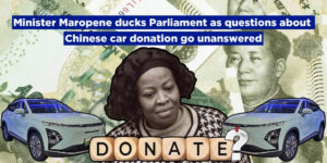 Minister Maropene ducks Parliament as questions about Chinese car donation go unanswered