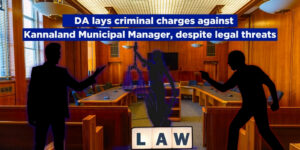 DA lays criminal charges against Kannaland Municipal Manager, despite legal threats