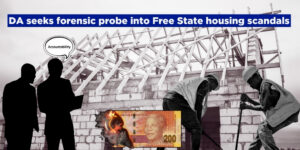 DA seeks forensic probe into Free State housing scandals